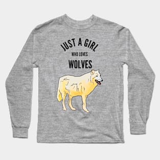 Just a Girl Who Loves Wolves Long Sleeve T-Shirt